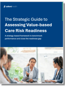 Strategic Guide to Assessing Value Based Care Risk Readiness